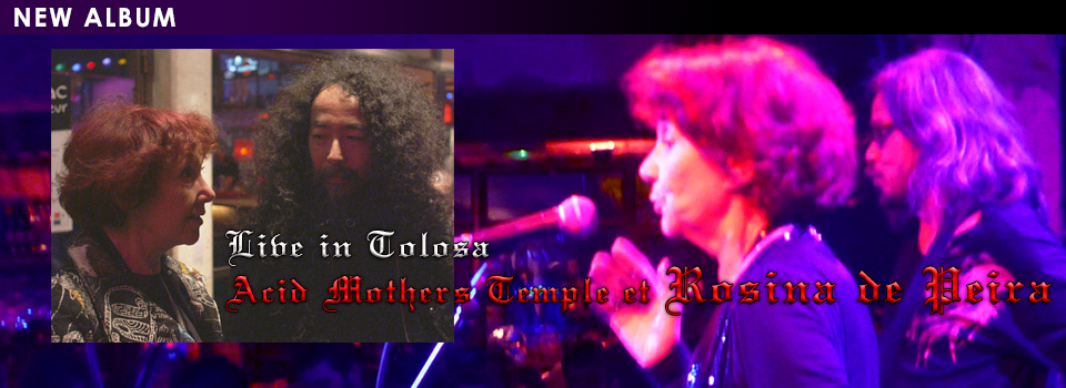Live in Tolosa / Acid Mothers Temple et Rosina de Peira