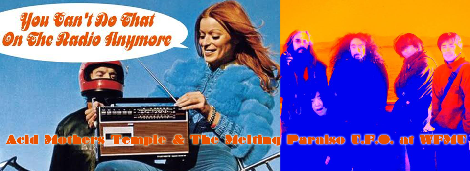 We Can’t Do That On The Radio Anymore : Acid Mothers Temple & The Melting Paraiso U.F.O. at WFMU 2002